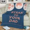 STEAK TO YOUR DAD BEST SELLER FLEECE BLANKET GIFT FOR FAN