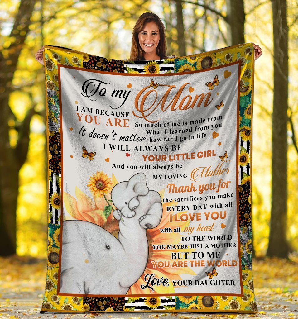 To My Mom I Am Because You Are Elephant Mom And Daughter Sunflower Butterfly Hippie Ultra Soft Cozy Plush Fleece Blanket To My Mom Blanket